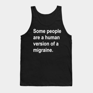 Some People Are a Human Version of A Migraine funny Tank Top